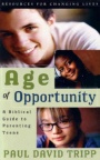 Age of Opportunity - Biblical Guide to Parenting Teens 